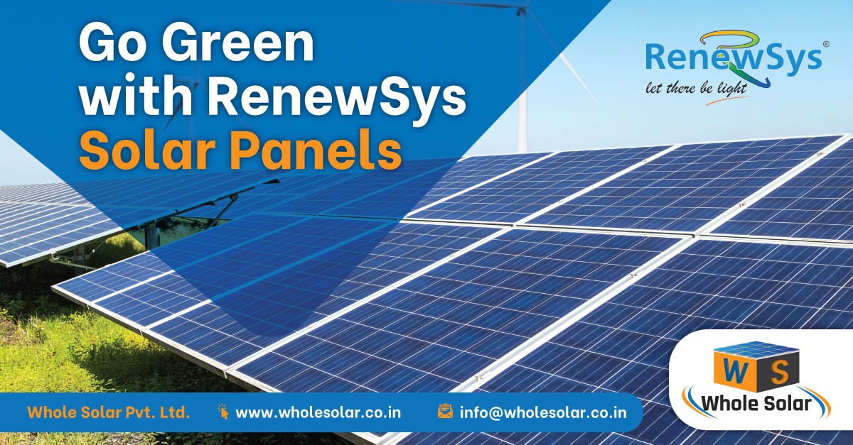 Go Green with RenewSys Solar Panels in India, Available at Wholesolar.co.in