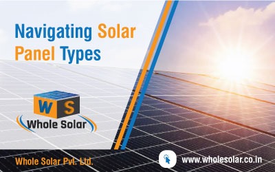 Navigating Solar Panel Types: A Guide by Wholesolar.co.in
