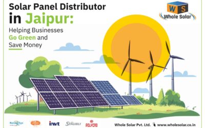 Solar Panel Distributor in Jaipur: Helping Businesses Go Green and Save Money