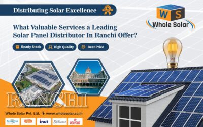 What Valuable Services a Leading Solar Panel Distributor in Ranchi Offer?