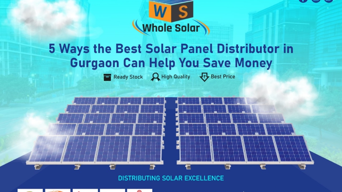 5 Ways the Best Solar Panel Distributor in Gurgaon Can Help You Save Money