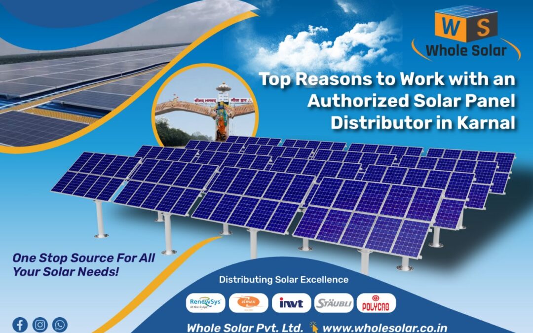 Top Reasons to Work with an Authorized Solar Panel Distributor in Karnal